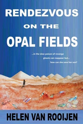 Rendezvous on the Opal Fields by Van Rooijen, Helen