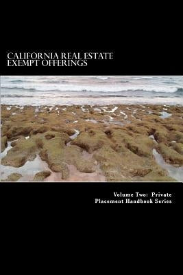 California Real Estate Exempt Offerings: Using Private offerings to Fund Real Estate Projects by Slain J. D., Douglas