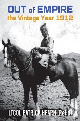 Out of Empire: The Vintage Year 1912 by Hearn, Gordon