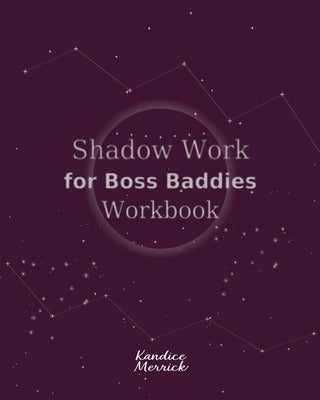 Shadow Work for Boss Baddies Workbook by Merrick, Kandice