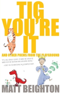 Tig You're It: Other Poems From The Playground by Beighton, Matt