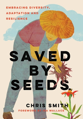 Saved by Seeds: Embracing Diversity, Adaptation, and Resilience by Smith, Chris