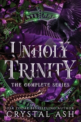 Unholy Trinity: The Complete Series by Ash, Crystal