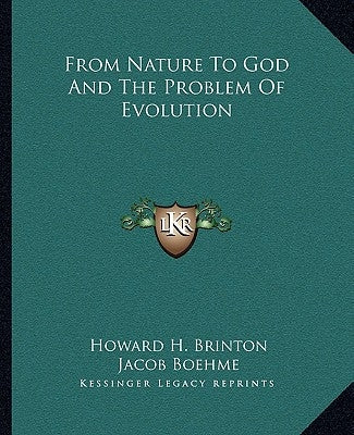 From Nature To God And The Problem Of Evolution by Brinton, Howard H.