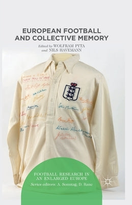 European Football and Collective Memory by Pyta, W.