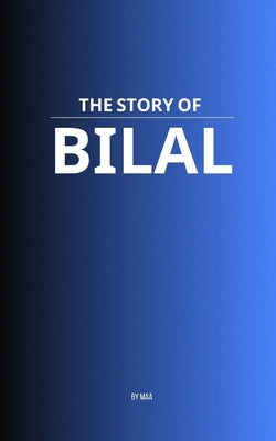 The Story of Bilal by Aa, M.
