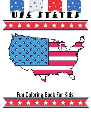 USA States Fun Coloring Book For Kids!: A United States Coloring Book With State Bird, State Seal, State Flower, Fun Filled Learning And Coloring by Designs, Debbie Sue