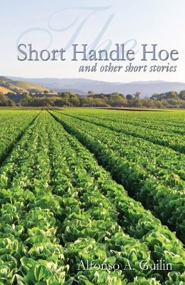 The Short Handle Hoe by Guilin, Alfonso a.