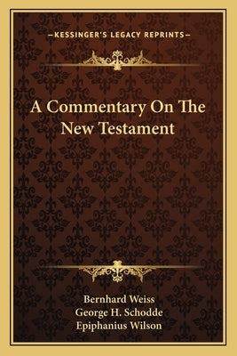 A Commentary On The New Testament by Weiss, Bernhard