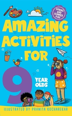 Amazing Activities for 9 Year Olds: Spring and Summer! by Books, MacMillan Children's