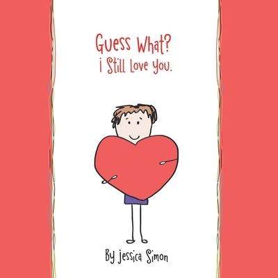Guess What? I Still Love You. by Simon, Jessica