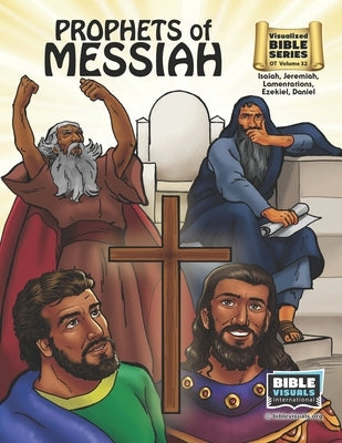 Prophets of Messiah: Old Testament Volume 32: Isaiah, Jeremiah, Lamentations, Ezekiel, Daniel by Greiner, Ruth B.