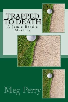 Trapped to Death: A Jamie Brodie Mystery by Perry, Meg