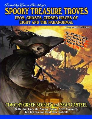 Spooky Treasure Troves Expanded Edition: UFOs, Ghosts, Cursed Pieces of Eight and the Supernatural by Casteel, Sean