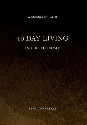 40 Day Living: In This Economy by Contreras, Zena