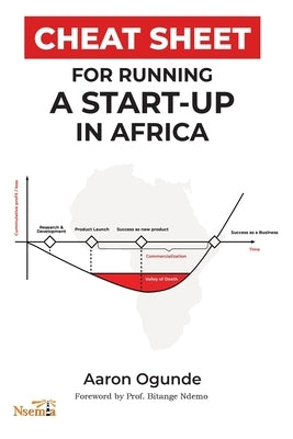 Cheat Sheet for Running a Startup in Africa by Ogunde, Aaron O.