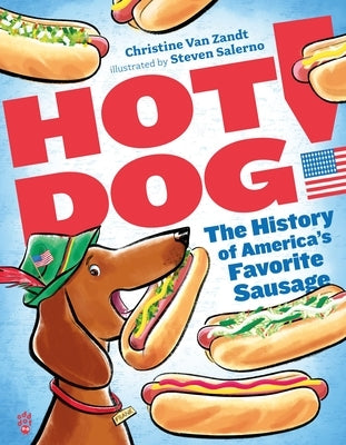 Hot Dog!: The History of America's Favorite Sausage by Van Zandt, Christine