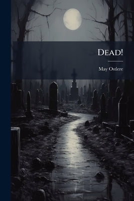 Dead! by Ostlere, May