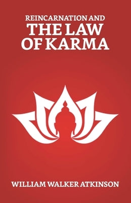 Reincarnation And The Law of Karma by Atkinson, William Walker