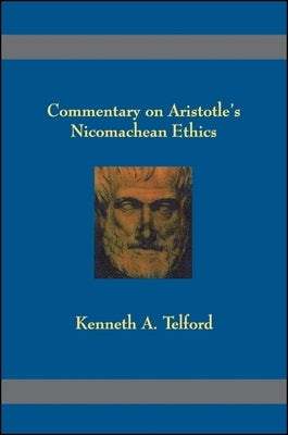 Commentary on Aristotle's Nicomachean Ethics by Telford, Kenneth A.