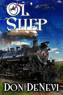 Ol' Shep: Book 6: The Perfect Outlaw by DeNevi, Don