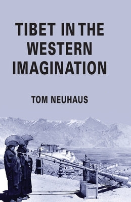Tibet in the Western Imagination by Neuhaus, T.