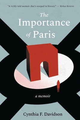 The Importance of Paris: Loves, Lies, and Resolutions by Davidson, Cynthia F.