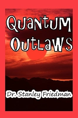 Quantum Outlaws by Friedman, Stanley