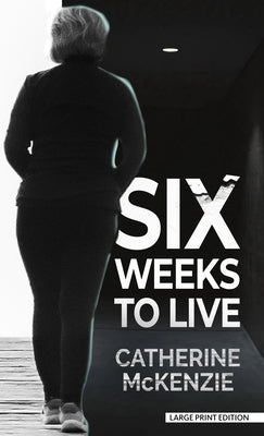Six Weeks to Live by McKenzie, Catherine