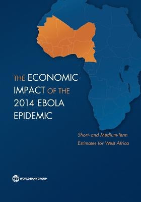 The Economic Impact of the 2014 Ebola Epidemic by The World Bank