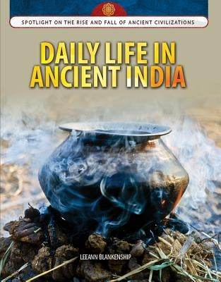 Daily Life in Ancient India by Blankenship, Leeann