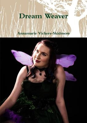 Dream Weaver by Vickers-Skidmore, Annamarie