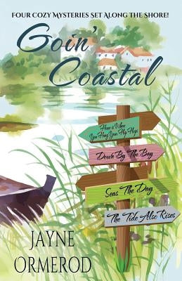 Goin' Coastal: Four Cozy Mysteries Set Along the Shore by Ormerod, Jayne