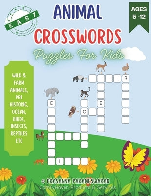 Animal Crosswords Puzzles for Kids, Ages 5 to 12, Level 1 Easy: 8.5 X 11 inches, 40 pages, 20 categories by Parameswaran, Prasanna