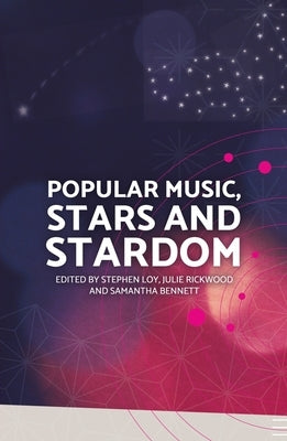 Popular Music, Stars and Stardom by Loy, Stephen