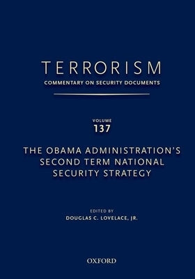Terrorism: Commentary on Security Documents Volume 137: The Obama Administration's Second Term National Security Strategy by Lovelace, Douglas