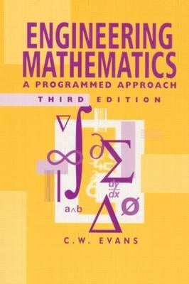 Engineering Mathematics: A Programmed Approach, 3th Edition by Evans, C.
