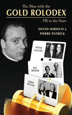 The Man with the Gold Rolodex (hardback) by Mirisch, David