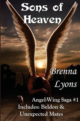Sons of Heaven: Includes Beldon and Unexpected Mates by Lyons, Brenna