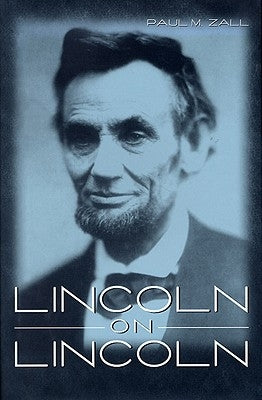 Lincoln on Lincoln by Zall, Paul M.