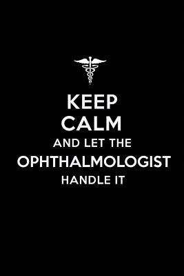 Keep Calm and Let the Ophthalmologist Handle It by Publications, Real Joy
