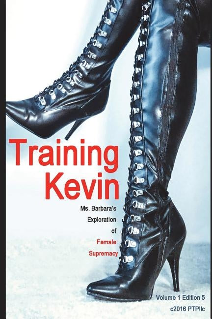 Training Kevin: Ms. Barbara's Exploration of Female Supremacy by West, Victoria