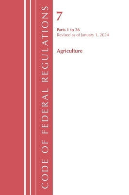 Code of Federal Regulations, Title 07 Agriculture 1-26, Revised as of January 1, 2024 by Office of the Federal Register (U S )