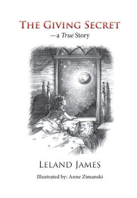 The Giving Secret: - a True Story by James, Leland