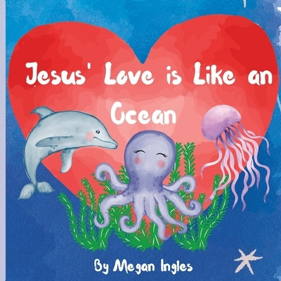 Jesus' Love is Like an Ocean by Ingles, Megan Renee