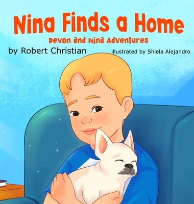 Nina Finds a Home: A Children's Book for Pet Lovers that Builds Confidence and Empathy by Christian, Robert