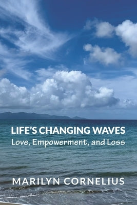 Life's Changing Waves: Love, Empowerment, and Loss by Cornelius, Marilyn