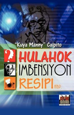 Hulahok, Imbensyon, Resipi atbp by Calpito, Kuya Manny