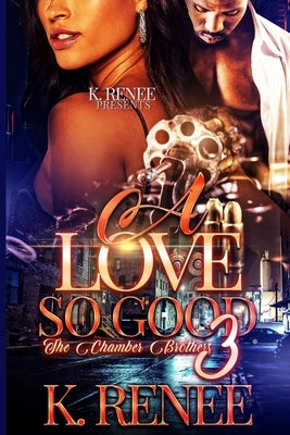 A Love So Good- The Chamber Brothers 3 by Renee, K.