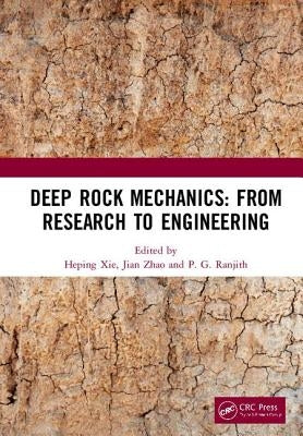 Deep Rock Mechanics: From Research to Engineering: Proceedings of the International Conference on Geo-Mechanics, Geo-Energy and Geo-Resources (Ic3g 20 by Xie, Heping
